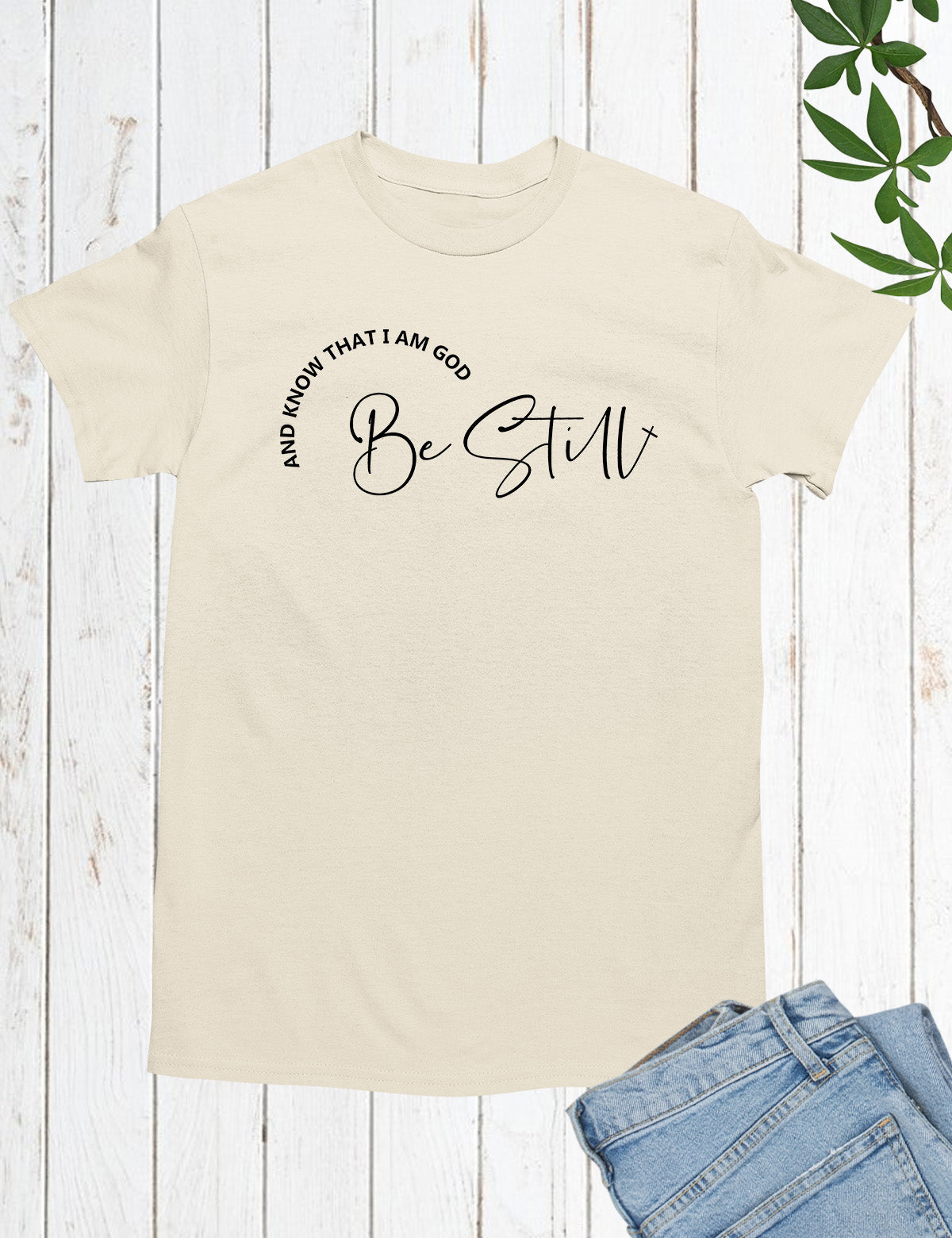 Be Still and Know That I'm God T Shirt