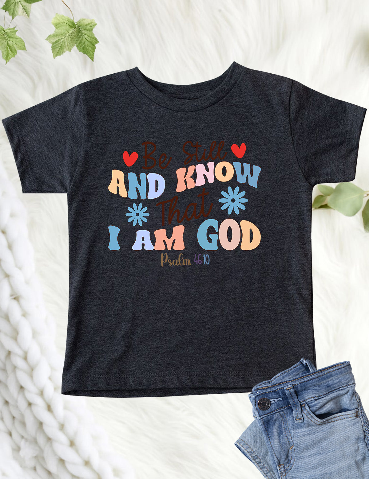 Be Still and Know That I am God Christian Kids Shirts