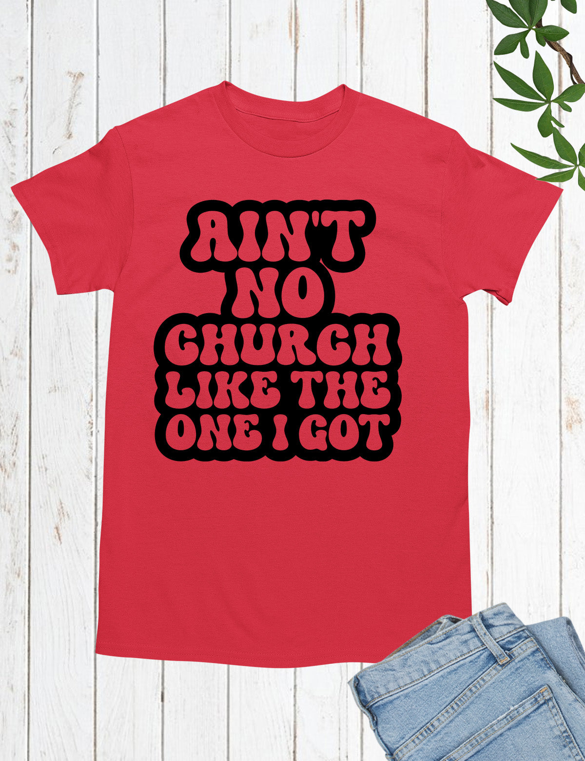 Ain't No Church Like The One I Go Tee Shirt