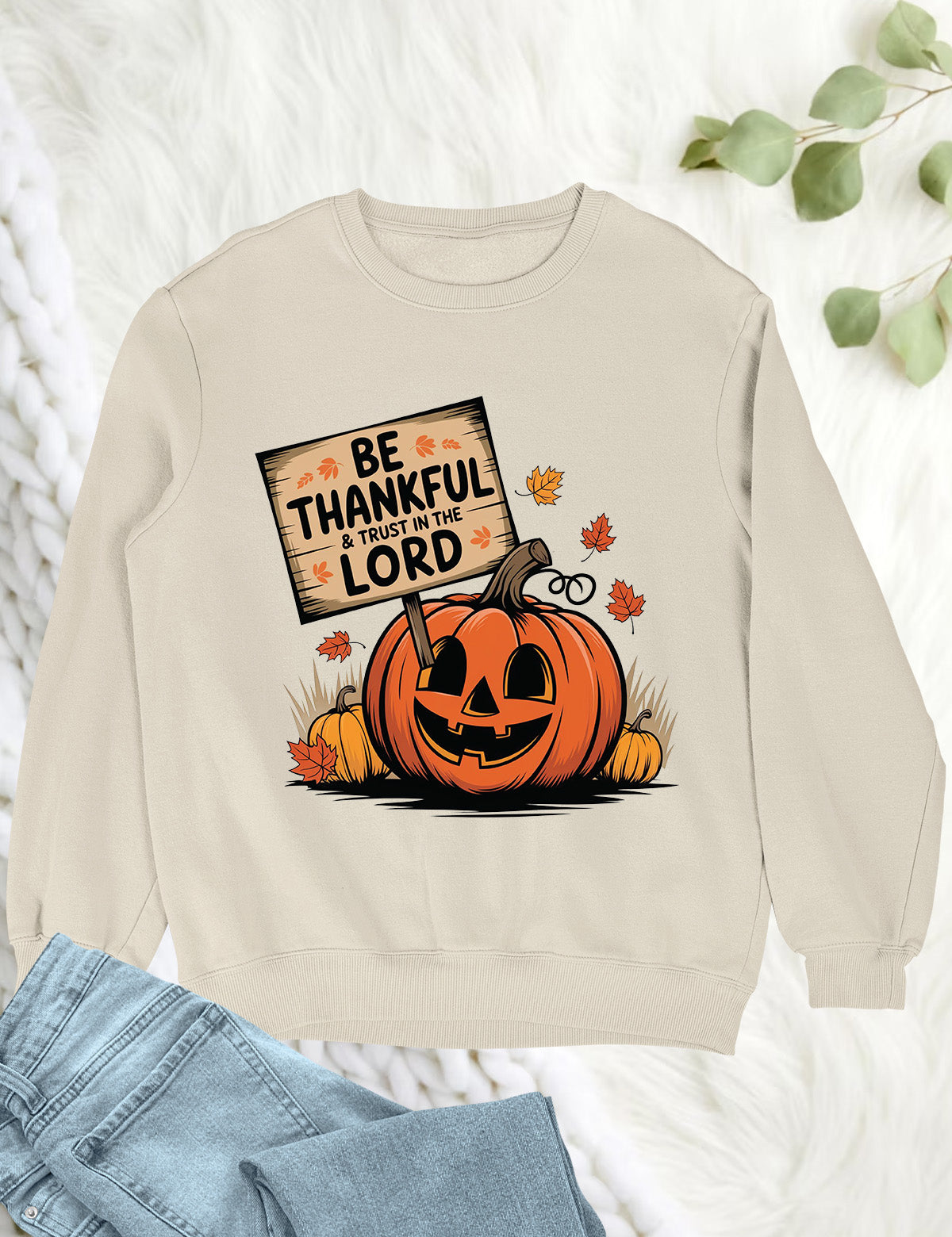 Be Thankful and Trust in The Lord Sweatshirt