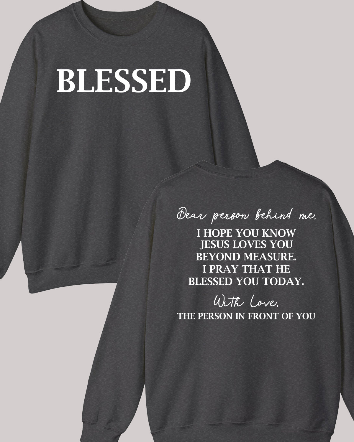Dear Person Behind Me Christian Bible Verse Sweatshirts Front and Back Print