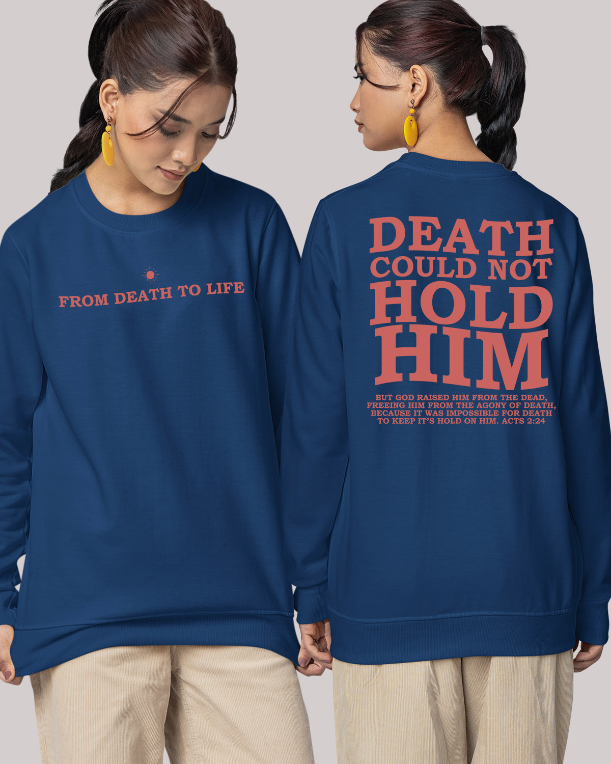 Death Could Not Hold Him Bible Verse From Death To Life Christian Front Back Sweatshirt