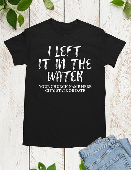 I Left in The Water Personalized Shirts