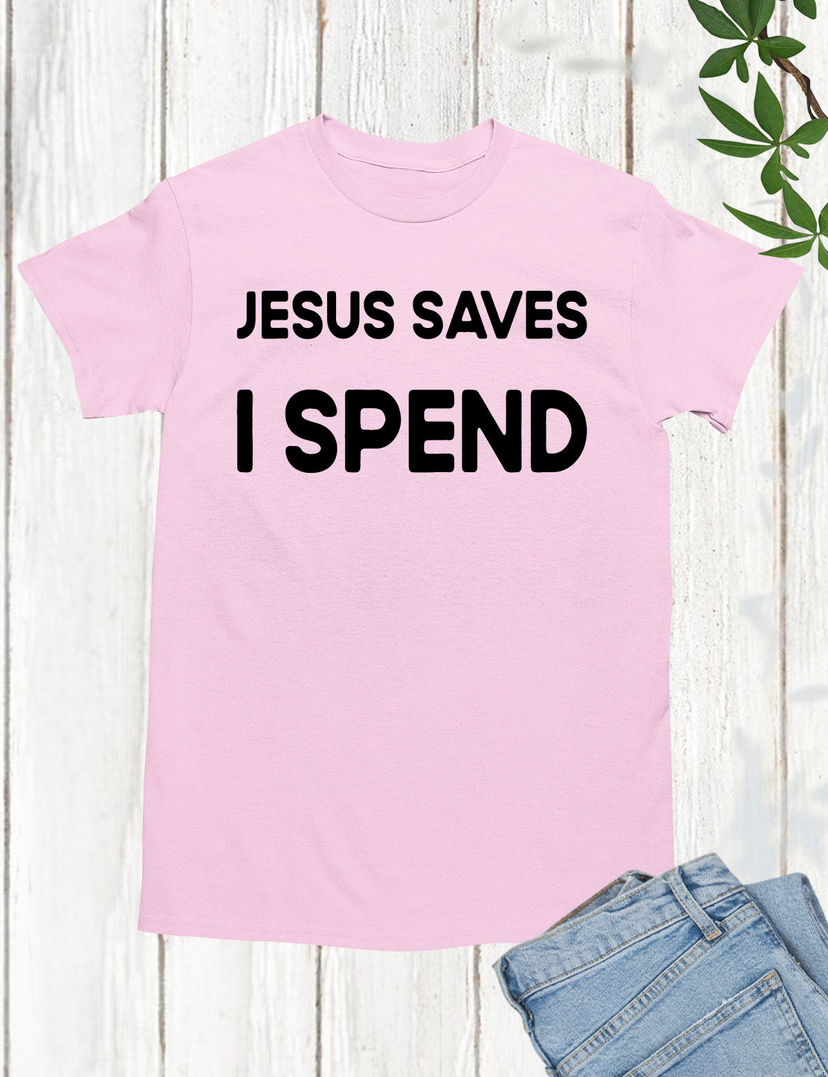 Jesus Saves I Spend Funny Christian T Shirt