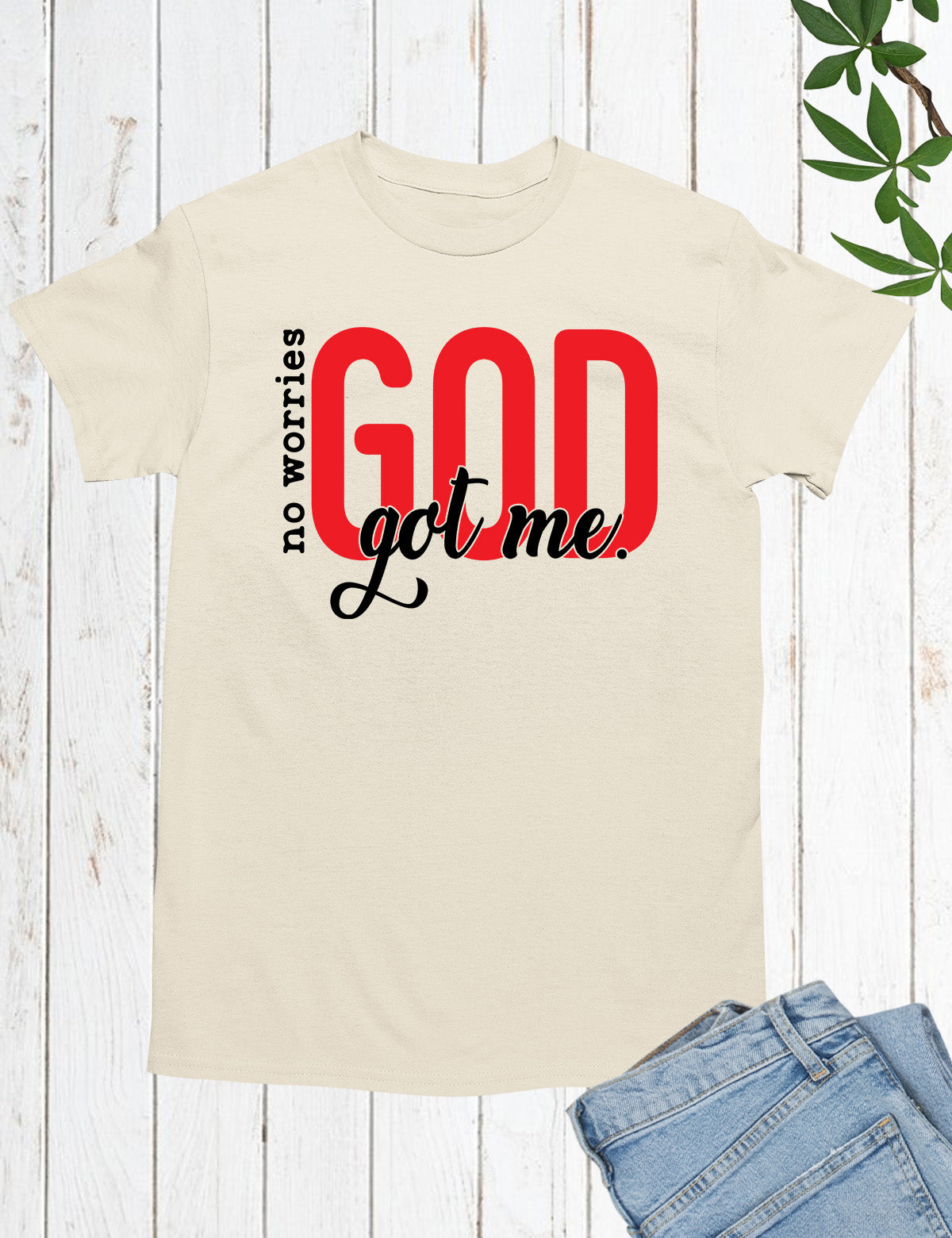 No Worries God Got Me Funny Christian Shirts