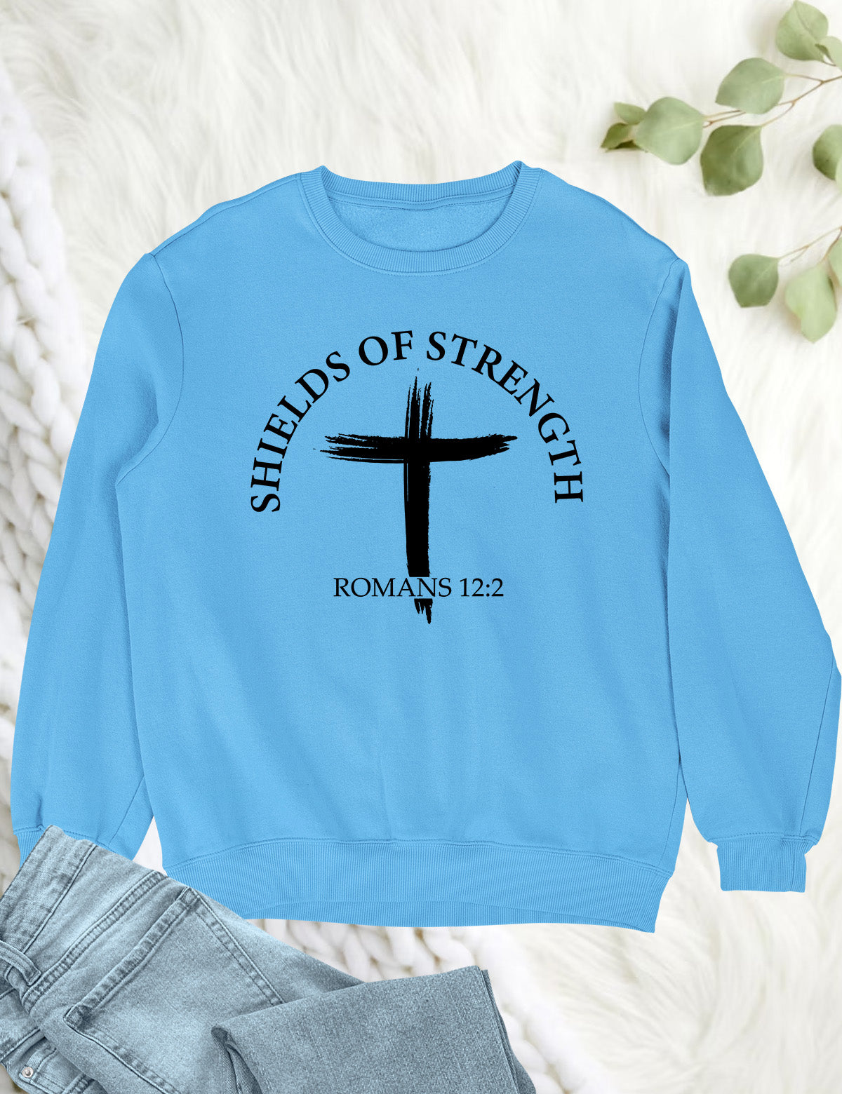 Jesus Christ My Shelds of Strength Sweatshirt