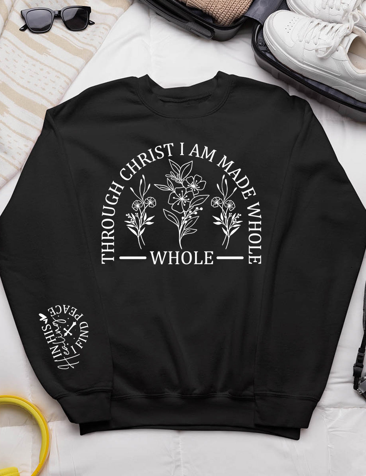 Through Christ I am Made Whole In His Healing I Find Peace Sweatshirt