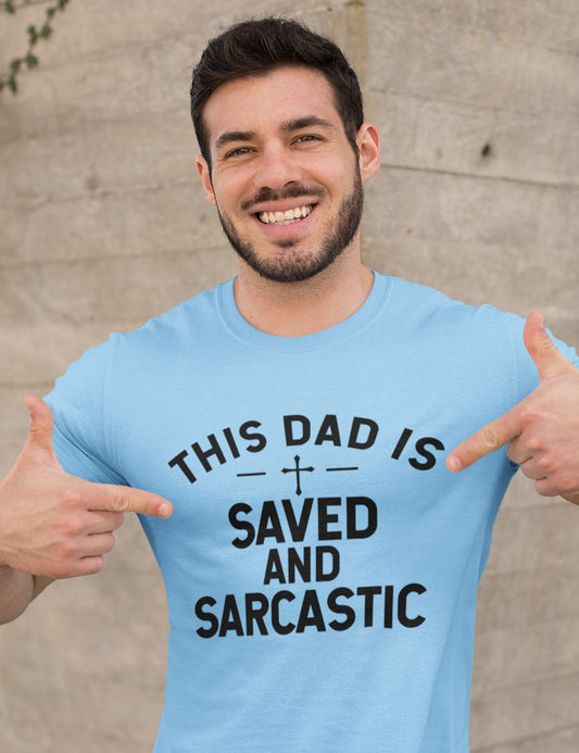 This Dad is Saved and Sarcastic Shirt