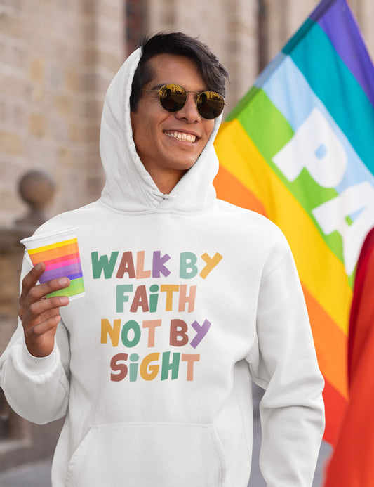 Walk By Faith Not By Sight Hoodie