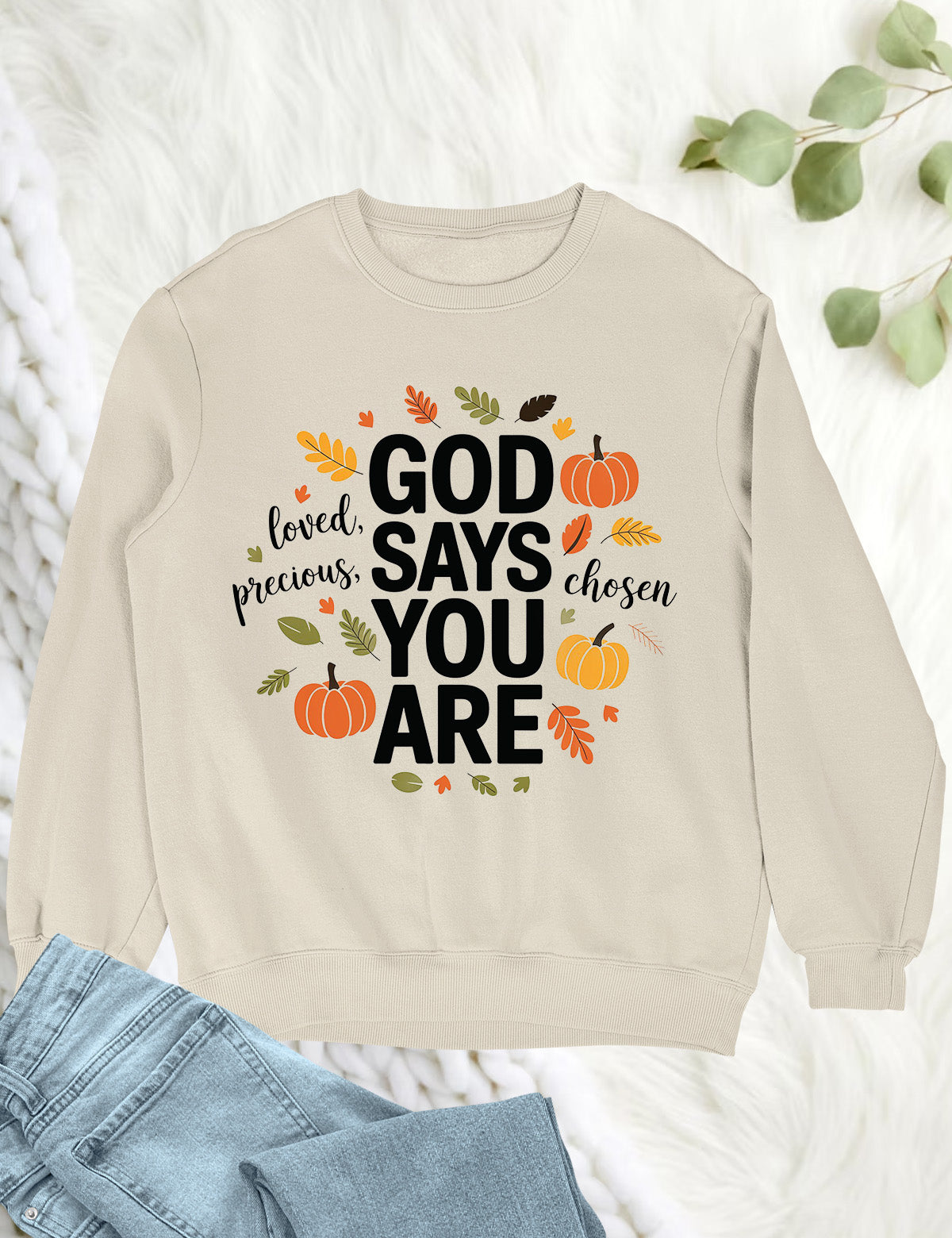 God Says You Are Thanksful Sweatshirt