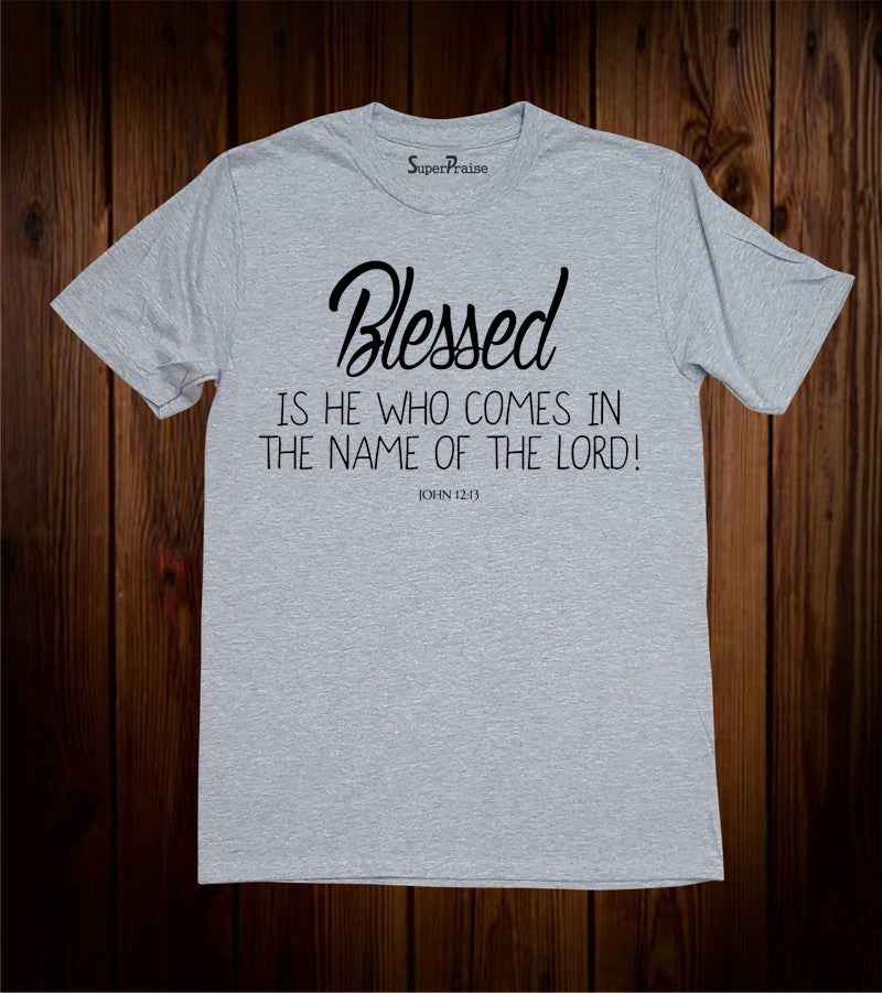 Blessed Who Comes Jesus Christian Grey T Shirt