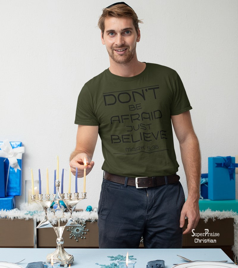 Don't Be Afraid Just Believe Bible Verse Christian T Shirt