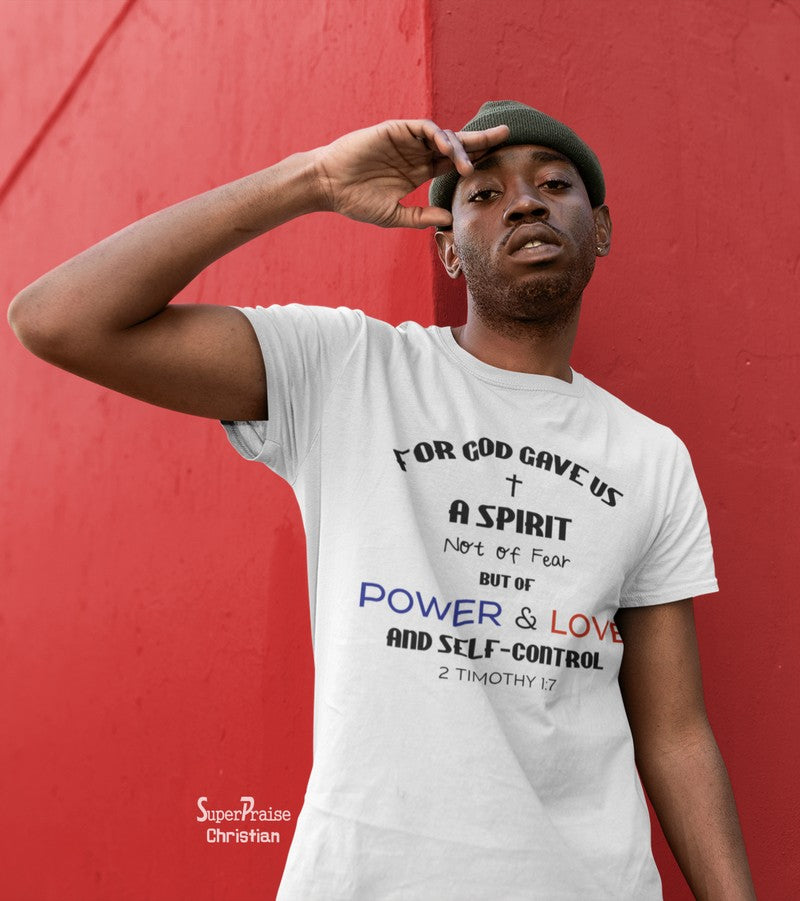 For God Gave Us A Spirit Not Of fear Christian T Shirt
