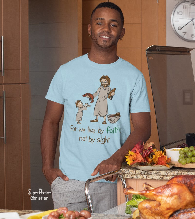 For We Live By Faith not By Sight Christian T Shirt