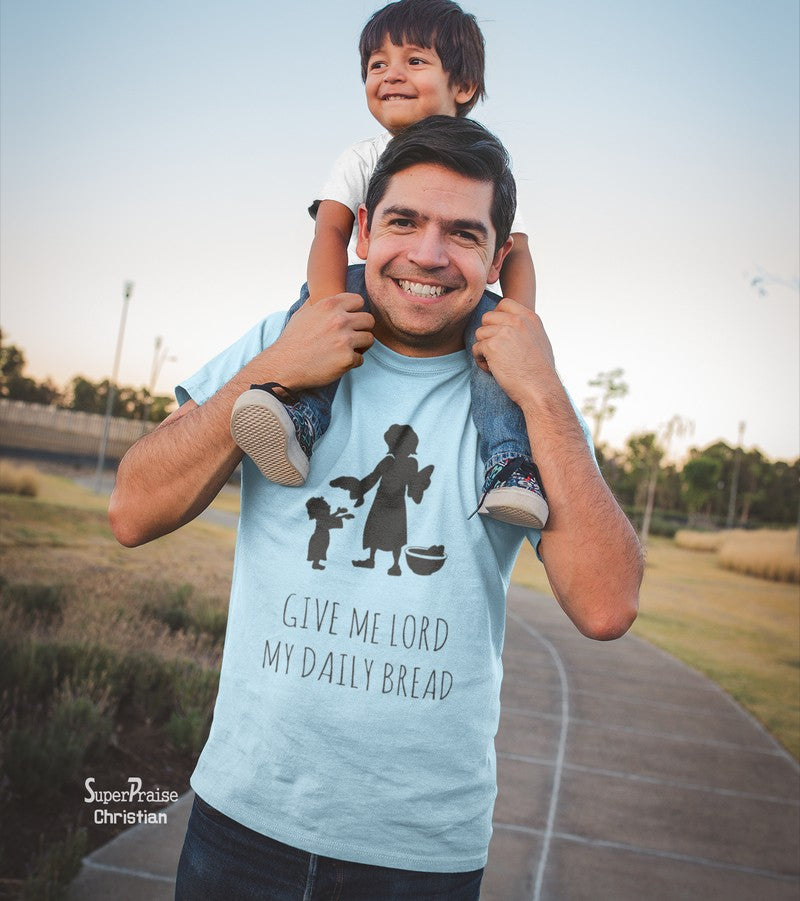 Give Me Lord My Daily Bread Pastor Gift Christian T Shirt