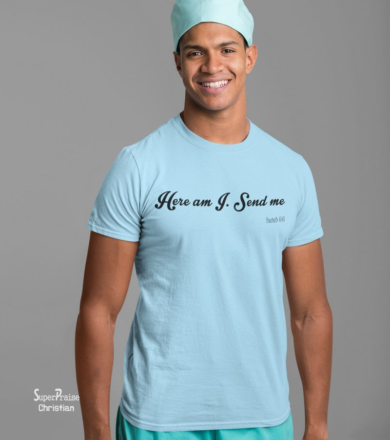 Isaiah 6:8 Here I Am Send Me Faith Christian T Shirt