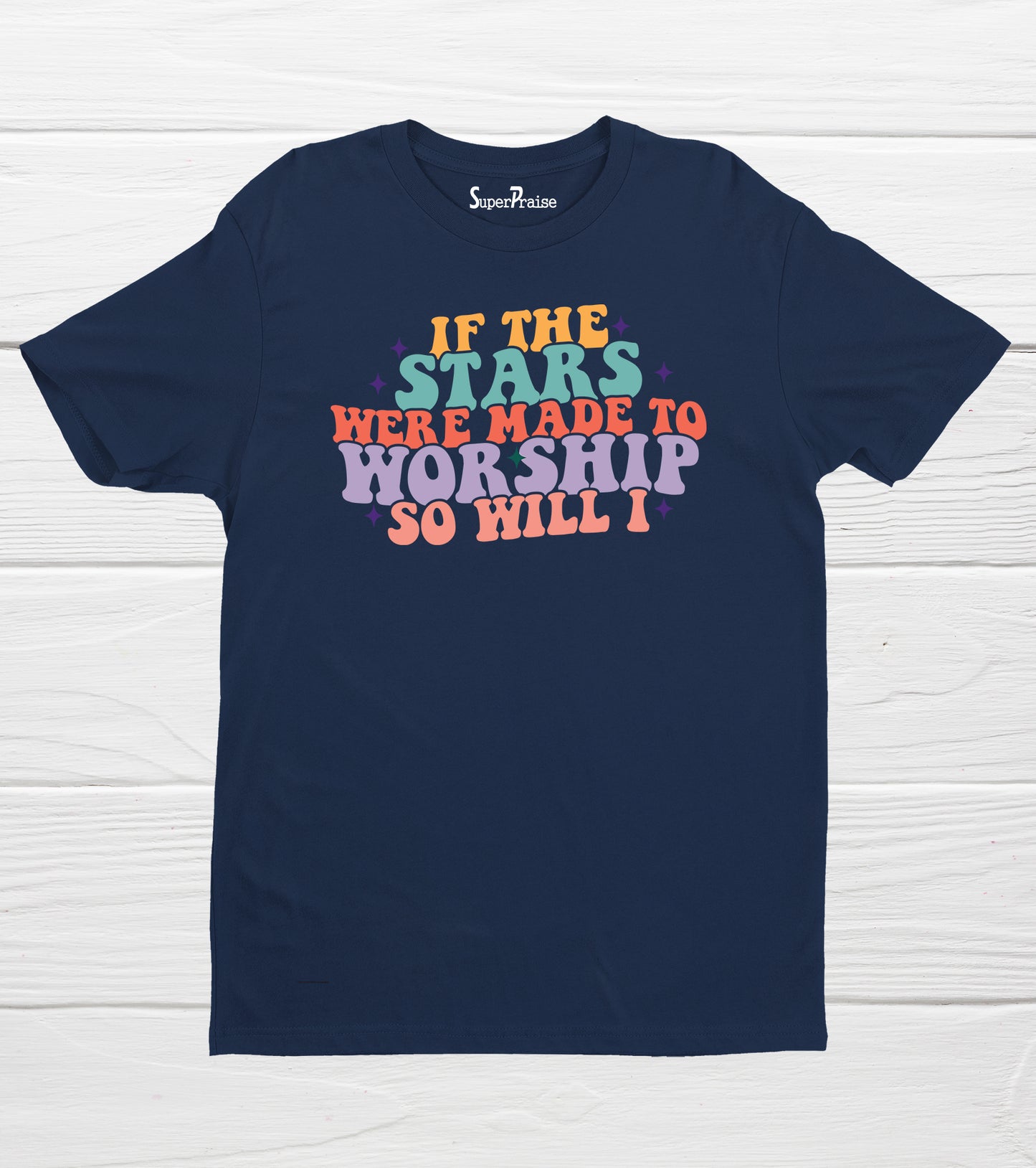 If The Stars Were Made To Worship Bible Verse Faith Jesus T-Shirts