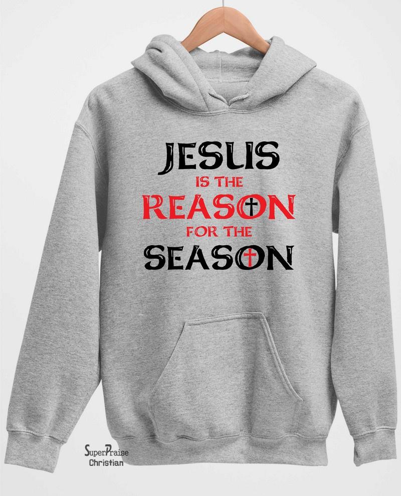 Jesus Is The Reason for The Season Long Sleeve T Shirt Sweatshirt Hoodie