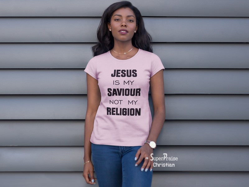 Christian Women T Shirt Jesus My Saviour Not My Religion