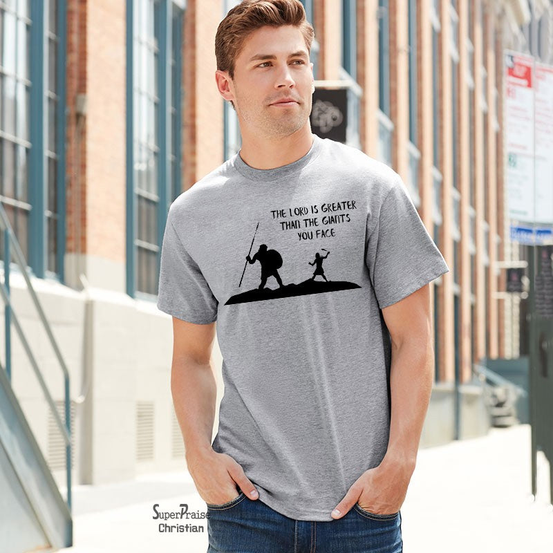 The Lord Is Greater ThanThe giants you face Christian T Shirt - Super Praise Christian