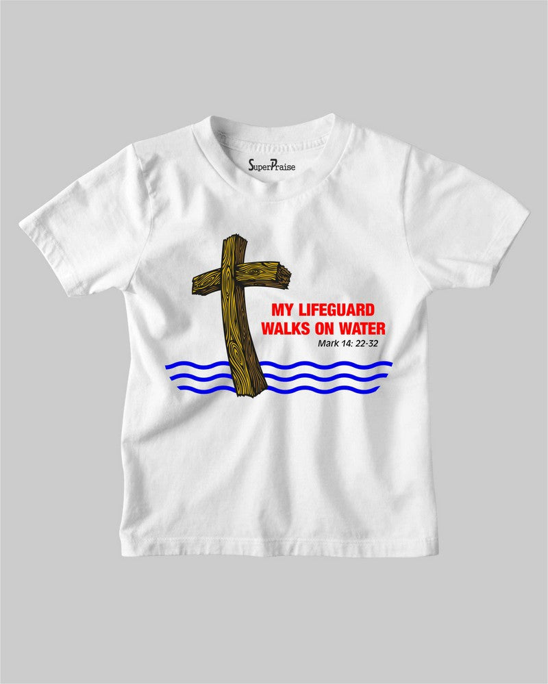My Lifeguard Walks On Water Jesus Christ Christian Kids T shirt