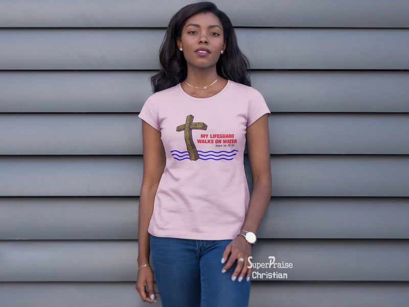 Christian Women T Shirt My Lifeguard Walks On Water Jesus Christ Pink tee