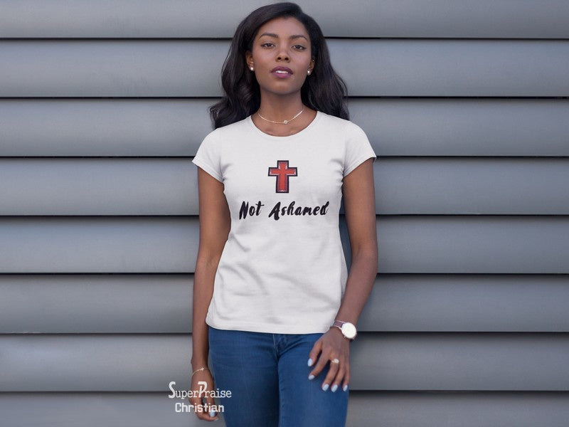 Christian Women T Shirt Jesus Not Ashamed