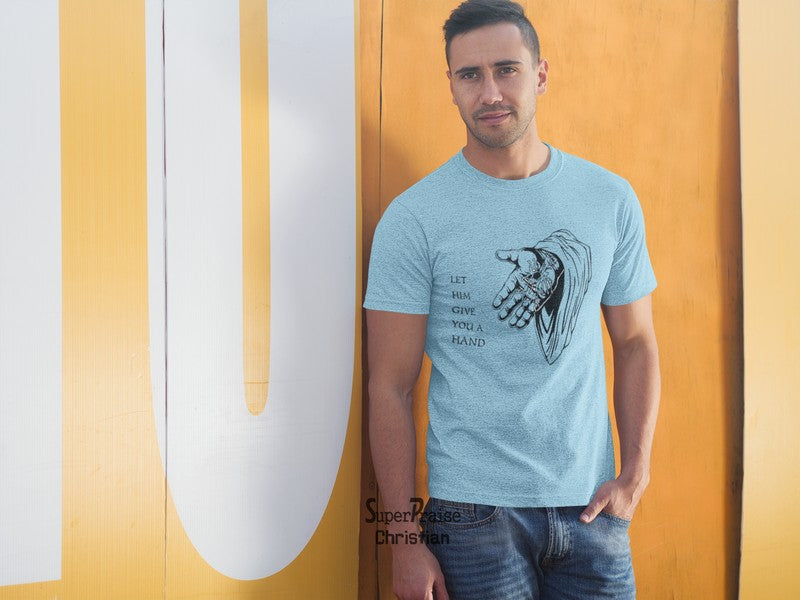 Let Him Give You A Hand Jesus Christ Christian Men T shirt - Super Praise Christian
