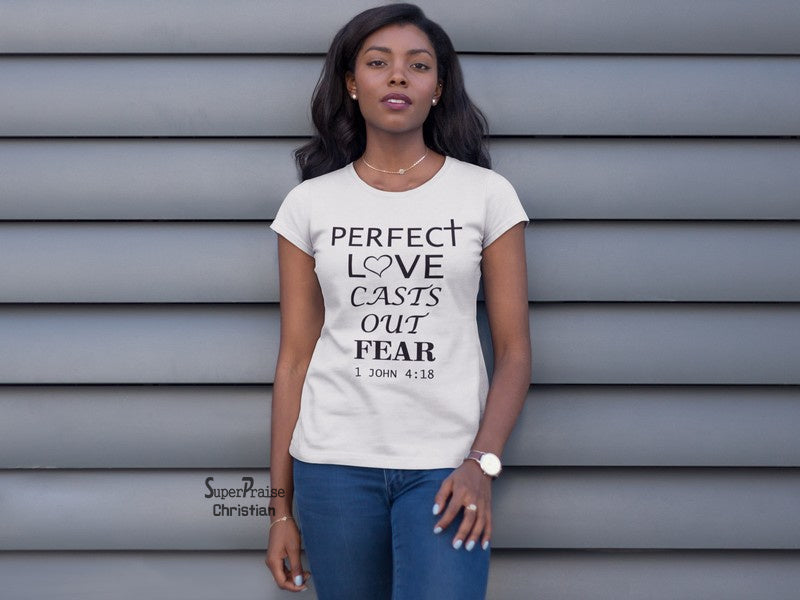 Christian Women T Shirt Perfectly Love Cast Out Ladies tee