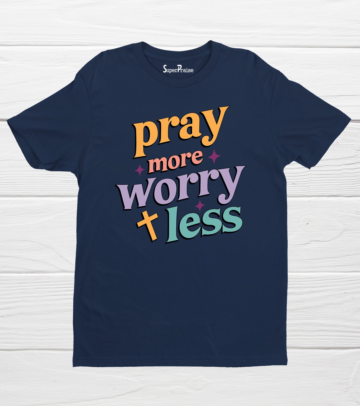 Pray More Worry Less Bible Verse Religious Jesus Lover Faith T-Shirts