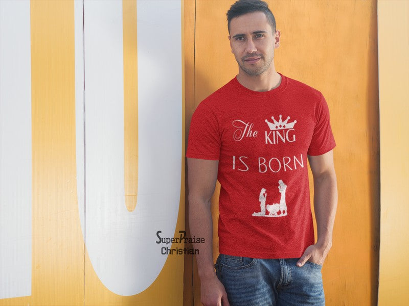 The King is Born Jesus Christ Saviour Prince of Peacel T shirt - Super Praise Christian