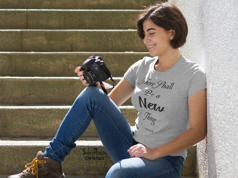 Christian Faith Jesus Women T Shirt Shall Be A New Thing
