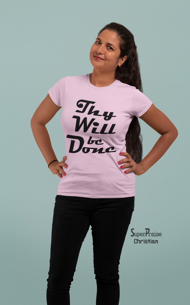 Christian Women T Shirt Thy Will Be Done Ladies tee