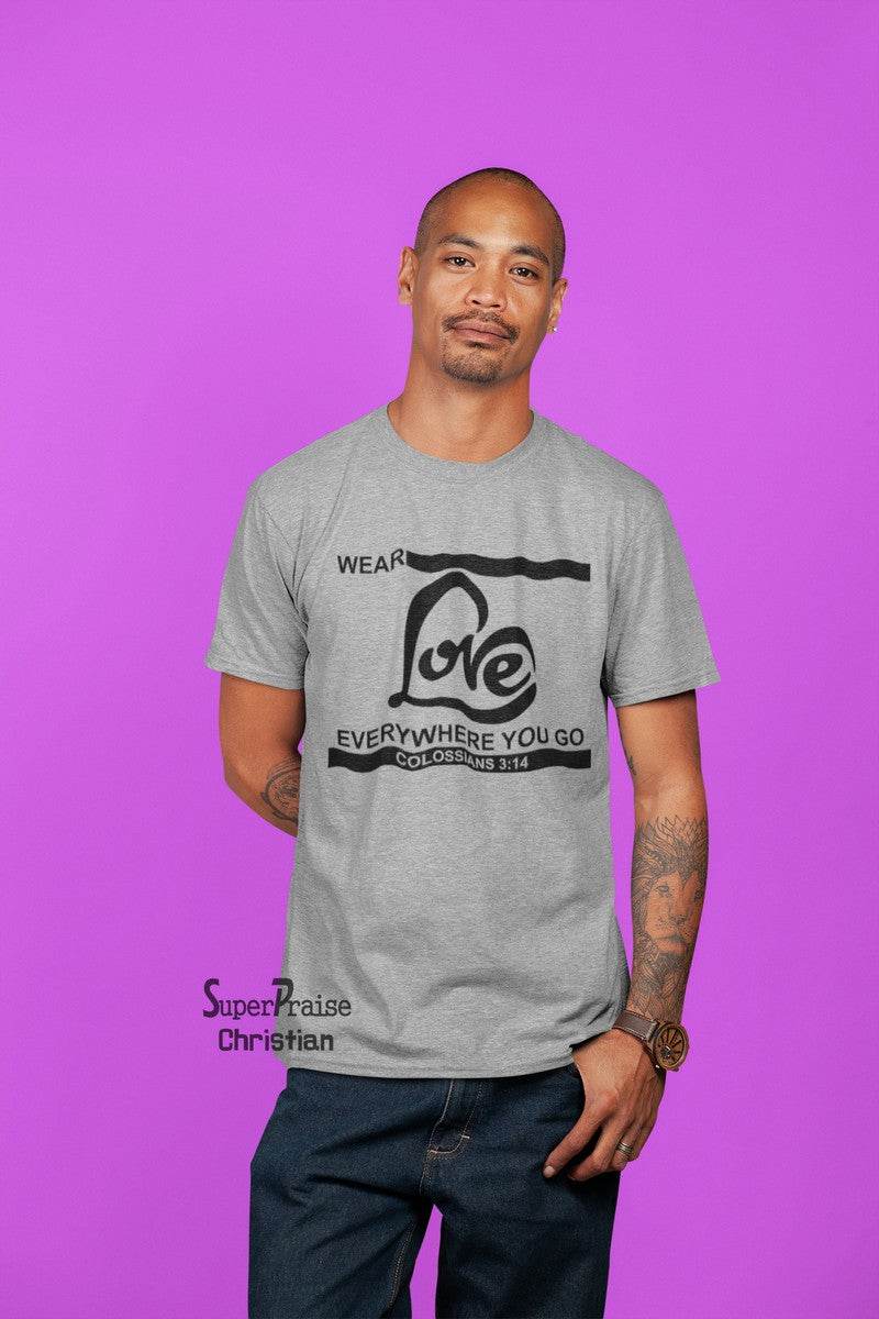 Love Everywhere You Go Christian T Shirt - SuperPraiseChristian