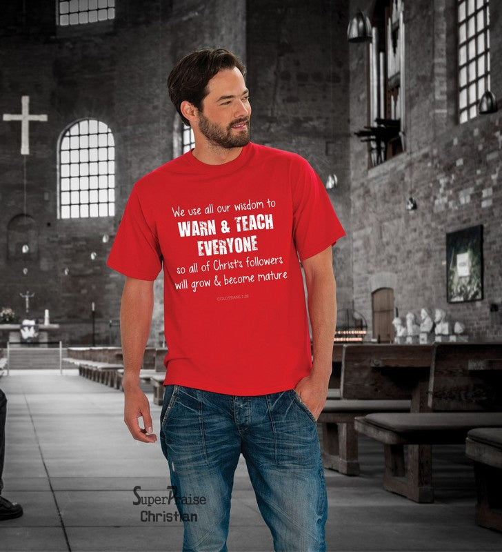 Warn & Teach Grow Mature Christian T shirt - Super Praise Christian