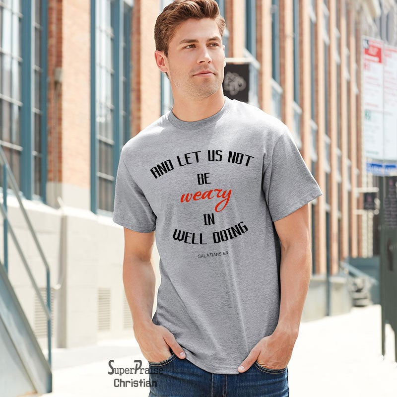 Weary in Well Doing Christian T Shirt - Super Praise Christian