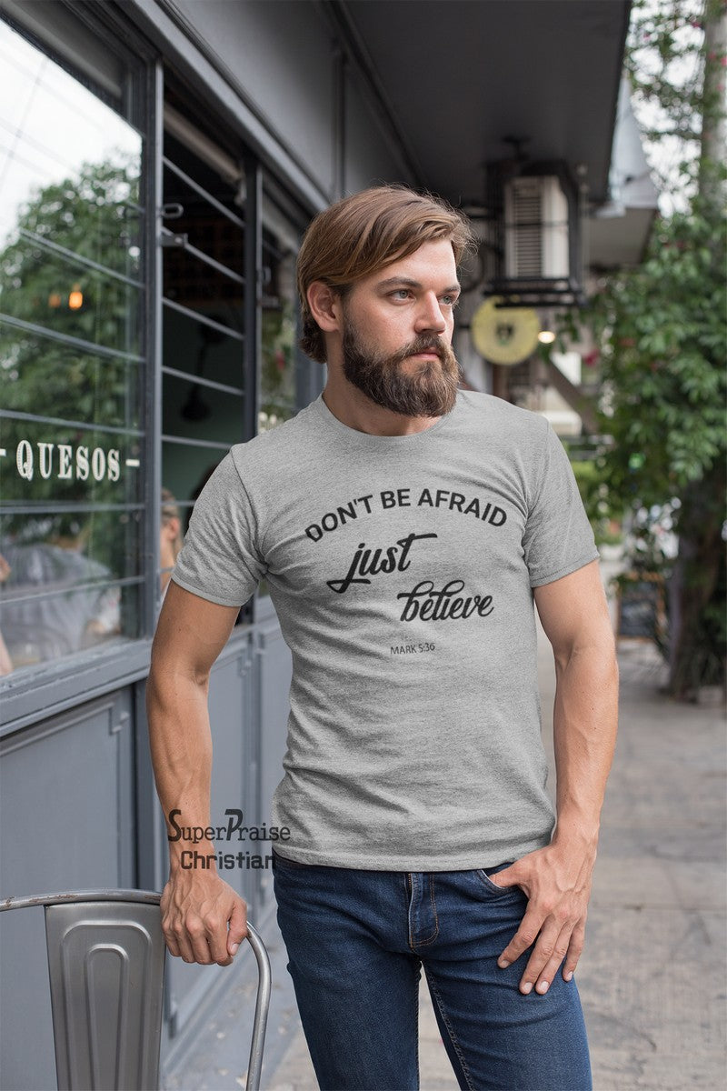 Don't Be Afraid Just Believe Christian T Shirt - Super Praise Christian