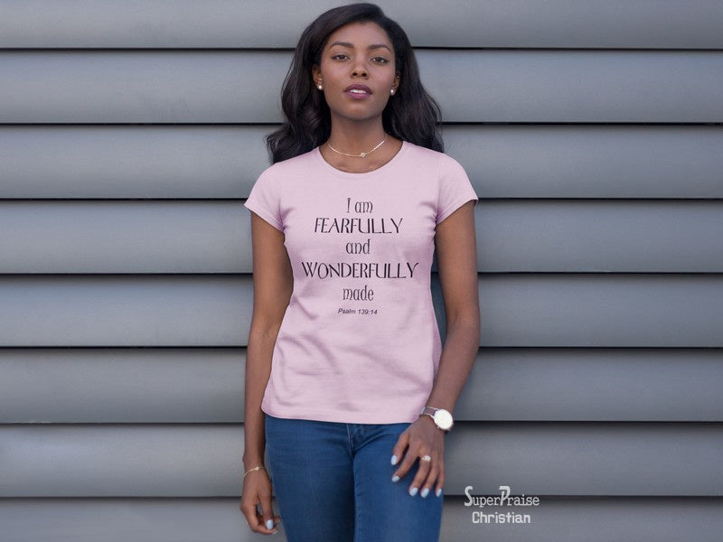 Christian Women T Shirt I am Fearfully And Wonderfully Made Psalm