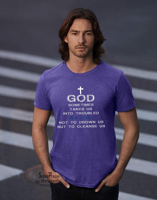 God Takes Us Into Trouble Bible verse Faith Christian T Shirt - SuperPraiseChristian