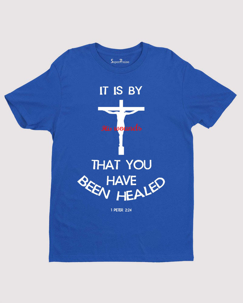 It Is By His Wounds Scripture pastor gifts Christian T Shirt