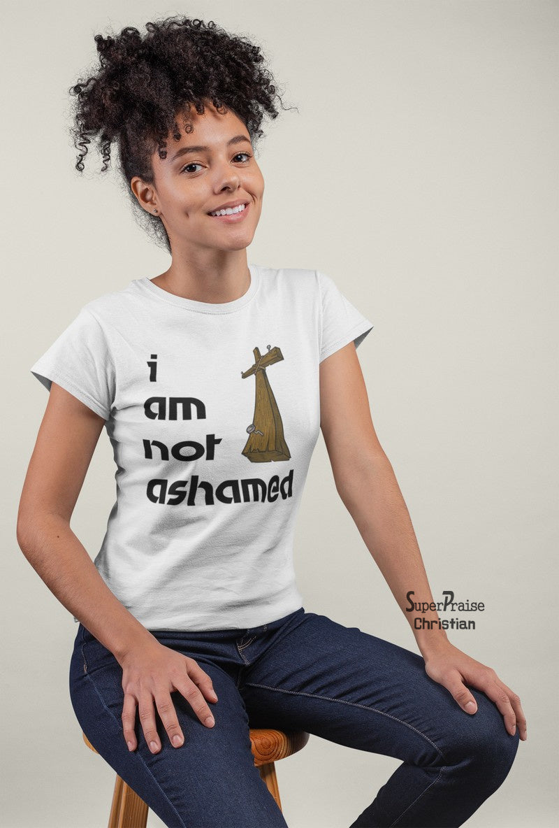 Christian Women T Shirt I am Not Ashamed Jesus Christ Grace