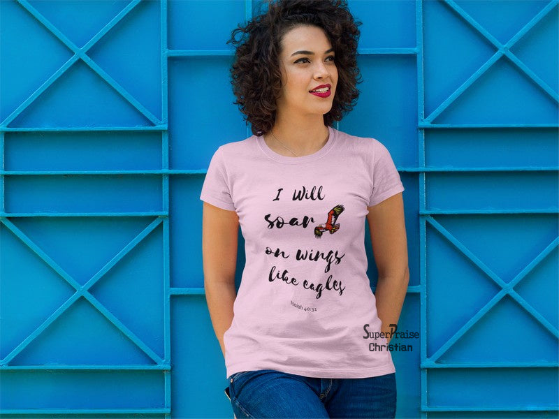 Christian Women T Shirt I Will Soar On Wings Like Eagle Ladies tee