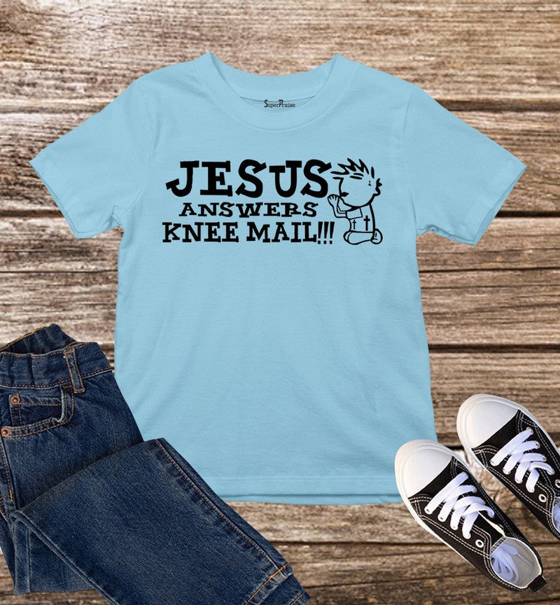 Jesus Answers Knee Mail Kids T Shirt