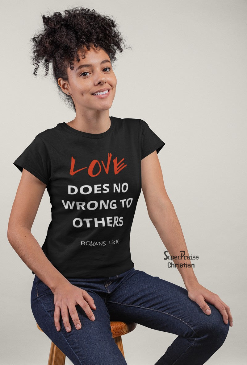 Christian Women T shirt Love Does No Bible Teachings