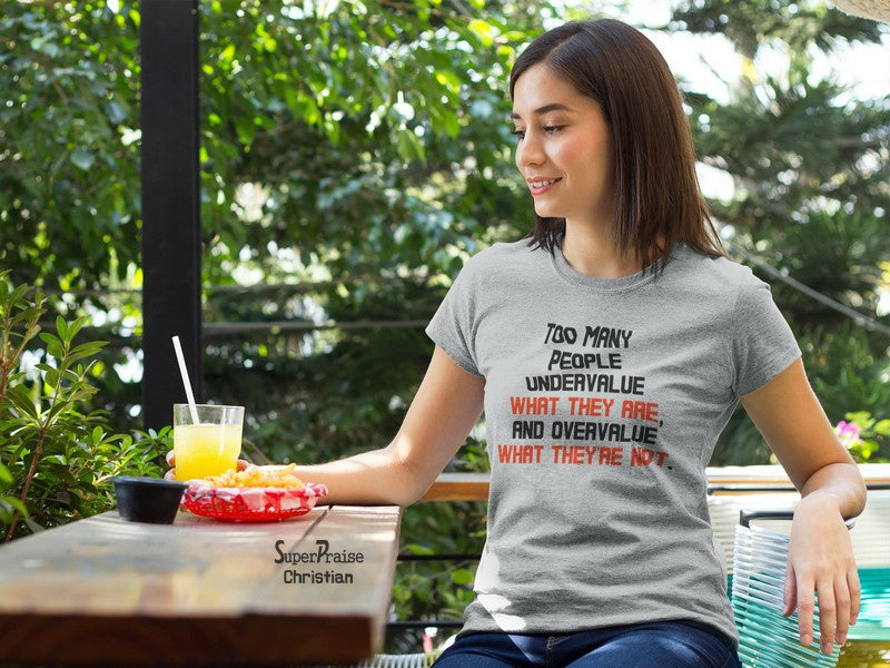Christian Women T Shirt Many People Overvalue Ladies tee
