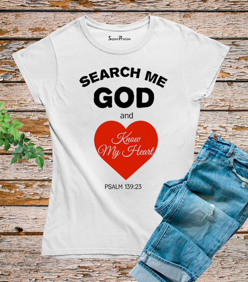 Search Me God And Know My Heart T Shirt