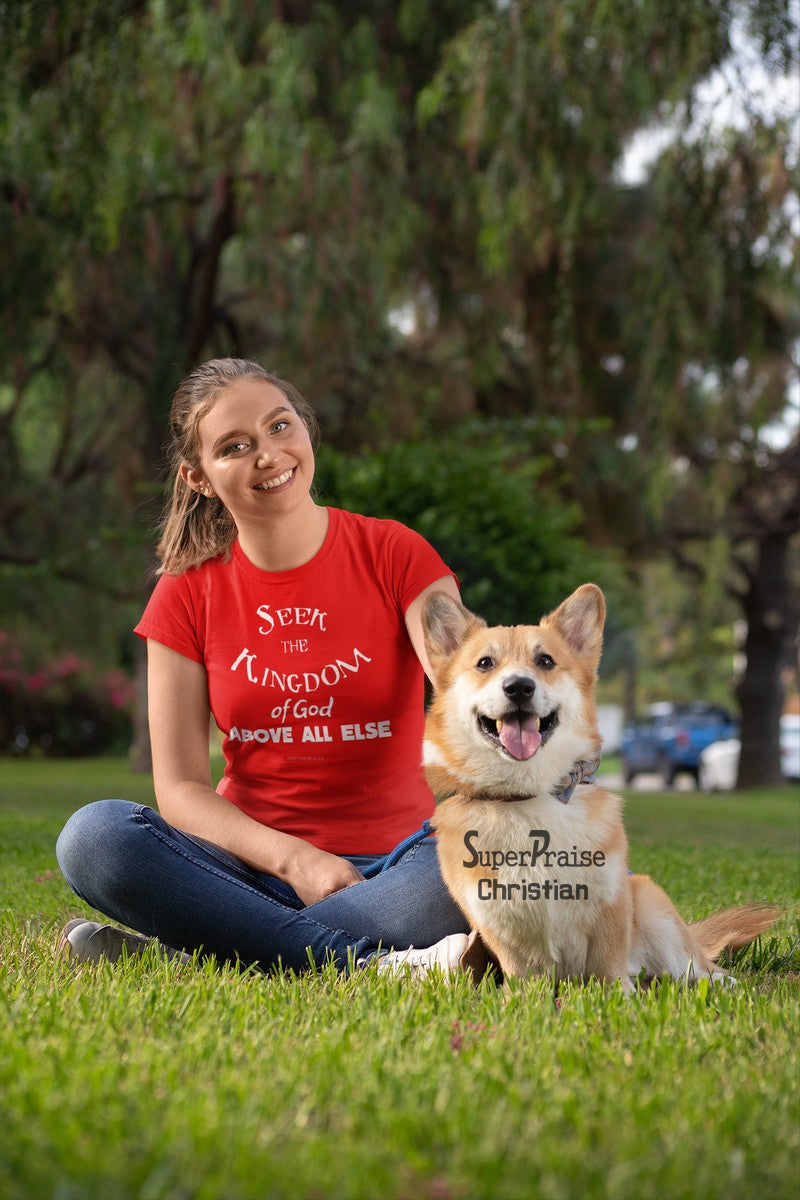 Christian Women T shirt Seek The Kingdom Of God Above All Else Matthew Bible Scripture
