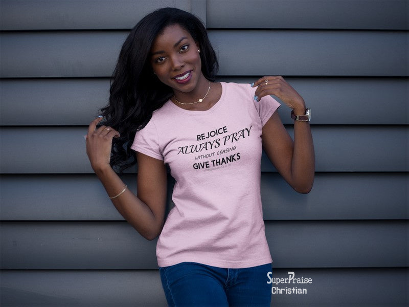 Christian Women T Shirt Rejoice Always Pray Ladies Pink tee