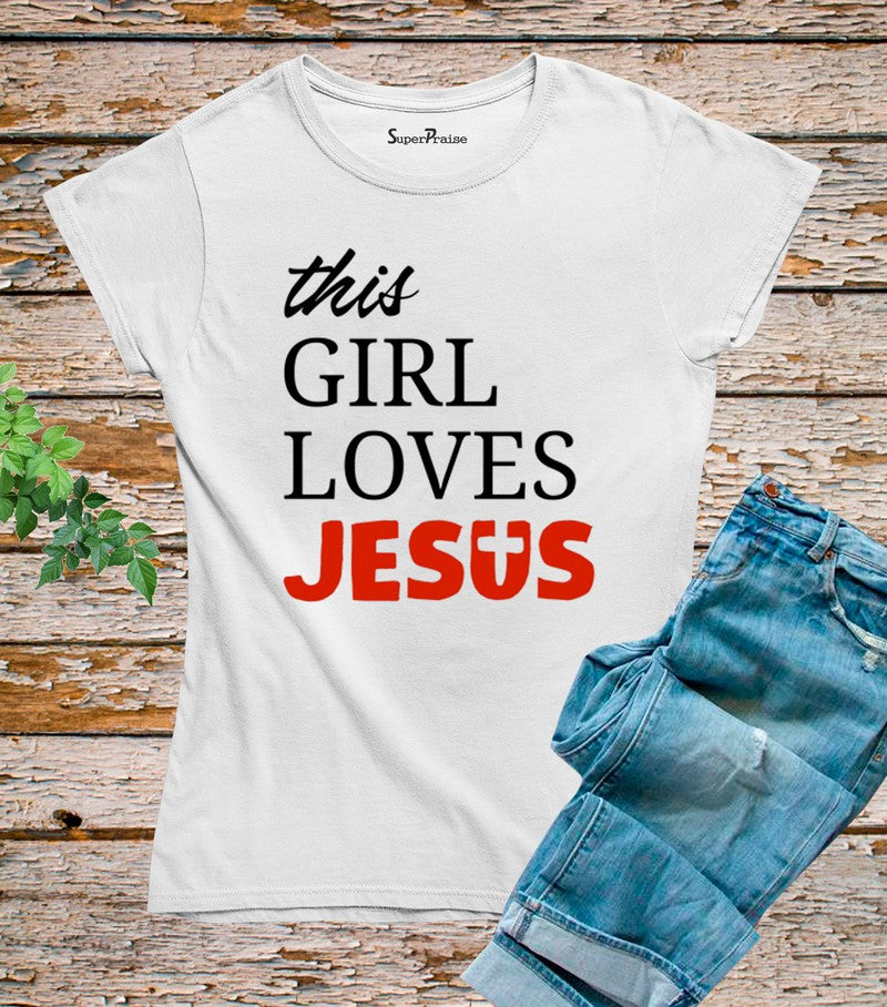 This Girl Loves Jesus Ladies T Shirt