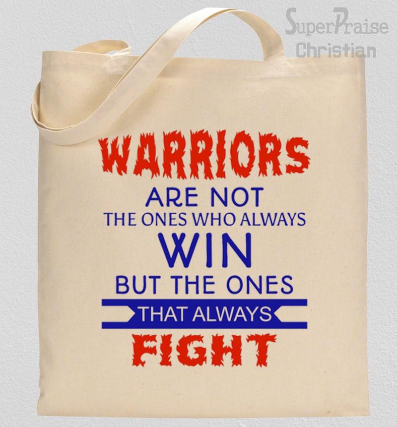 Warriors are Not The ones Who Always Win Tote Bag